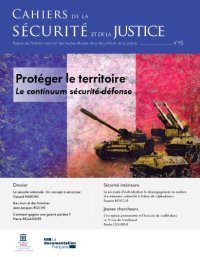 cover of the book Cahiers de la sécurité et de la justice 45 Protéger le territoire. Le continuum sécurité-défense