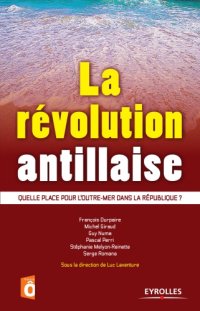 cover of the book La révolution antillaise: quelle place pour l'Outre-mer dans la République?