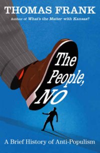 cover of the book The people, no: a brief history of anti-populism