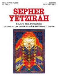 cover of the book Sepher Yetzirah. Il libro della formazione. Istruzioni per creare mondi e realizzare il Golem