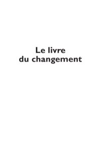 cover of the book Le livre du changement: ou l'extraordinaire aventure de Philippe, Frederic, Anne et les autres