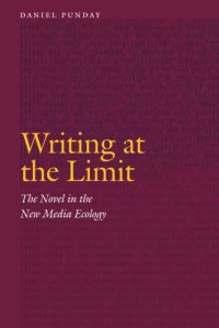 cover of the book Writing at the limit: the novel in the new media ecology