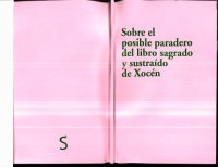 cover of the book Sobre el posible paradero del libro sagrado y sustraído de Xocén