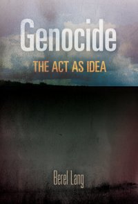 cover of the book Genocide: The Act as Idea