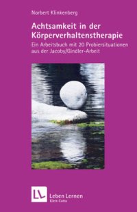 cover of the book Achtsamkeit in der Körperverhaltenstherapie: Ein Arbeitsbuch mit 20 Probiersituationen aus der Jacoby/Gindler-Arbeit