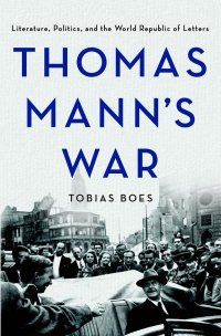 cover of the book Thomas Mann’s war : literature, politics, and the world republic of letters