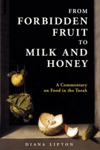 cover of the book From Forbidden Fruit to Milk and Honey: A Commentary on Food in the Torah