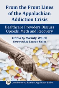 cover of the book From the Front Lines of the Appalachian Addiction Crisis: Healthcare Providers Discuss Opioids, Meth and Recovery