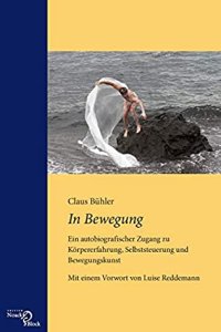 cover of the book In Bewegung: Ein autobiografischer Zugang zu Körpererfahrung, Selbststeuerung und Bewegungskunst (Feldenkrais inspiriert)