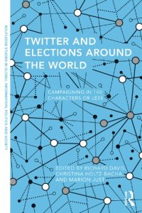 cover of the book Twitter And Elections Around The World: Campaigning In 140 Characters Or Less