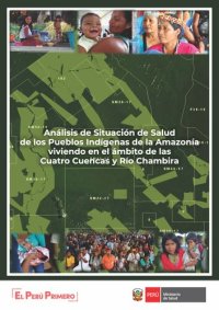 cover of the book Análisis de la situación de salud de los pueblos indígenas de la Amazonía viviendo en el ámbito de las Cuatro Cuencas y Río Chambira