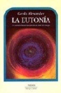 cover of the book La Eutonia: Un Camino Hacia la Experiencia Total del Cuerpo