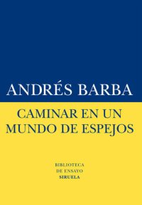 cover of the book Caminar en un mundo de espejos (Biblioteca de Ensayo)