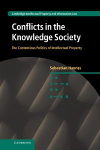 cover of the book Conflicts In The Knowledge Society: The Contentious Politics Of Intellectual Property