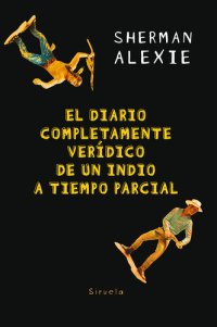 cover of the book El diario completamente verídico de un indio a tiempo parcial