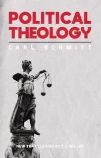 cover of the book Political Theology: Four Chapters on the Concept of Sovereignty