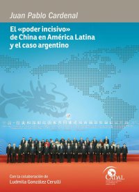 cover of the book El «poder incisivo» de China en América Latina y el caso argentino