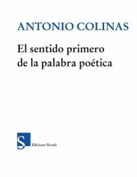 cover of the book El sentido primero de la palabra poetica (Biblioteca de Ensayo)