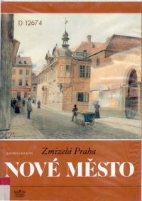 cover of the book Zmizelá Praha. Nové Město (The vanished Prague. New Town)