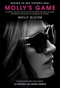 cover of the book Molly's Game: La historia real de la mujer de 26 años detrás del juego de póker clandestino más exclusivo y peligroso del mundo (Spanish Edition)