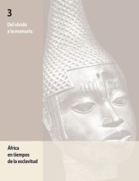 cover of the book Del olvido a la memoria, 3: África en tiempos de la esclavitud; 2008