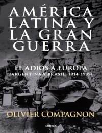 cover of the book América Latina y la Gran Guerra: El adiós a Europa (Argentina y Brasil, 1914-1939)