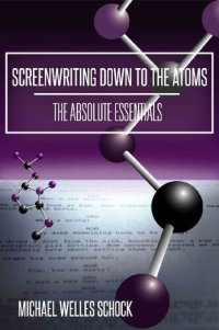 cover of the book Screenwriting Down to the Atoms: The Absolute Essentials