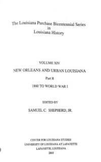 cover of the book Louisiana Purchase Bicentennial Series Volume XIVb: New Orleans and Urban Louisiana, 1860 to World War 1