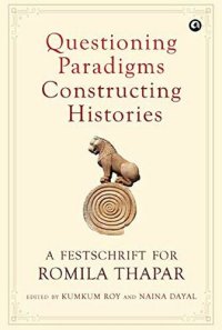 cover of the book Questioning Paradigms, Constructing Histories: A Festschrift for Romila Thapar