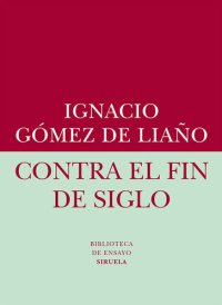 cover of the book Contra el fin de siglo (Biblioteca de Ensayo)