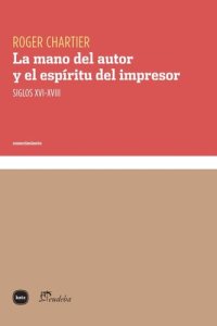 cover of the book La mano del autor y el espíritu del impresor: siglos XVI-XVIII