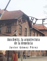 cover of the book Auschwitz. la arquitectura de la demencia