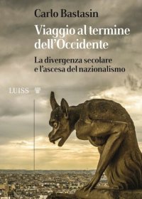 cover of the book Viaggio al termine dell'Occidente. La divergenza secolare e l'ascesa del nazionalismo