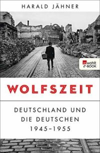 cover of the book Wolfszeit: Deutschland und die Deutschen 1945–1955