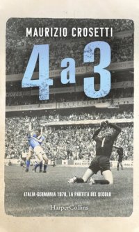 cover of the book 4 a 3. Italia-Germania 1970, la partita del secolo