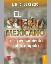 cover of the book El sueño mexicano o el pensamiento interrumpido