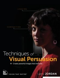 cover of the book Techniques of Visual Persuasion: Create Powerful Images That Motivate