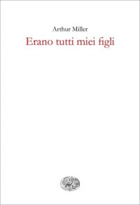 cover of the book Erano tutti miei figli. Dramma in tre atti