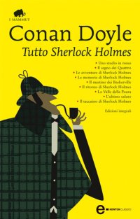 cover of the book Tutto Sherlock Holmes. Ediz. integrale