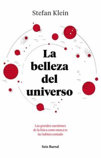 cover of the book La belleza del universo: Las grandes cuestiones de la física como nunca te las habían contado