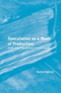 cover of the book Speculation as a Mode of Production: Forms of Value Subjectivity in Art and Capital