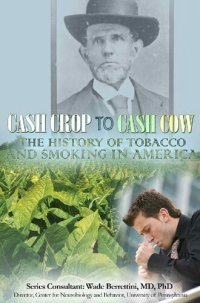 cover of the book Cash crop to cash cow : the history of tobacco and smoking in America