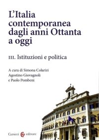 cover of the book L'Italia contemporanea dagli anni Ottanta a oggi. Istituzioni e politica