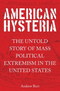 cover of the book American Hysteria: The Untold Story of Mass Political Extremism in the United States