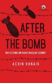 cover of the book After the Bomb: Reflections on India’s Nuclear Journey