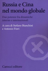 cover of the book Russia e Cina nel mondo globale. Due potenze fra dinamiche interne e internazionali