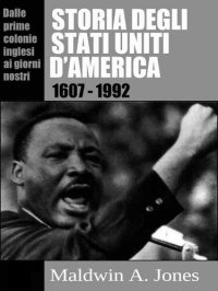 cover of the book Storia degli Stati Uniti d'America. Dalle prime colonie inglesi ai giorni nostri