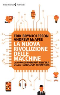 cover of the book La nuova rivoluzione delle macchine: Lavoro e prosperità nell’era della tecnologia trionfante