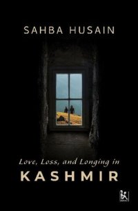 cover of the book Love, Loss, and Longing in Kashmir