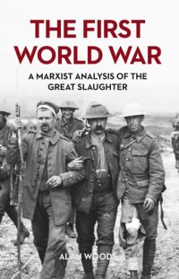 cover of the book The First World War: A Marxist Analysis of the Great Slaughter